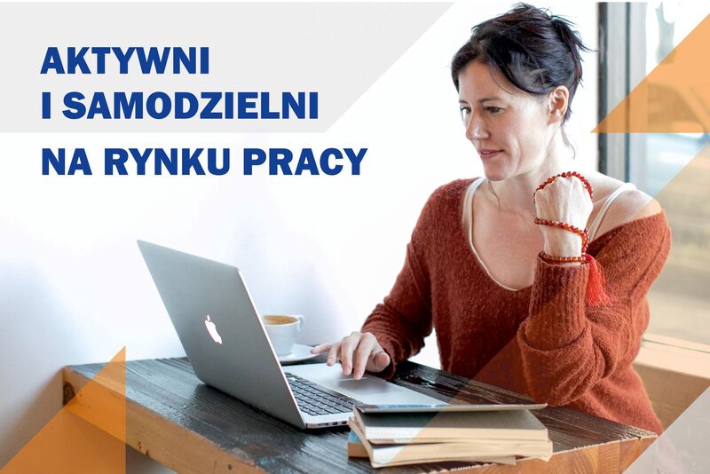 „AKTYWNI I SAMODZIELNI NA RYNKU PRACY ”